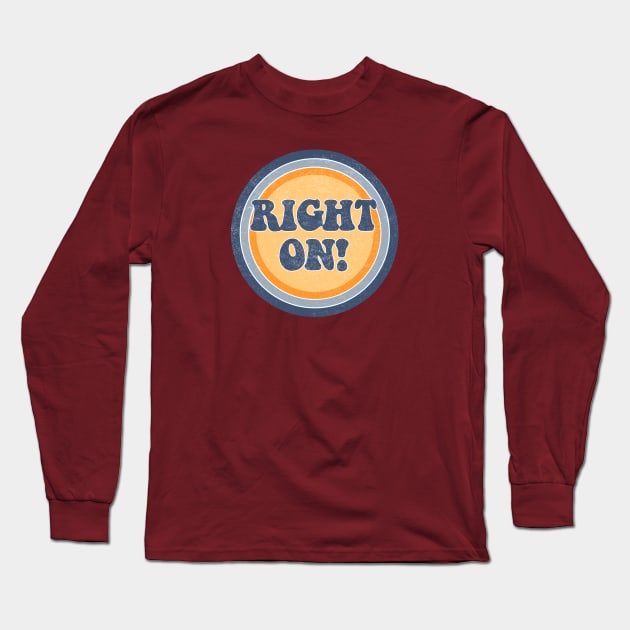 Right on! Long Sleeve T-Shirt by ZeroRetroStyle